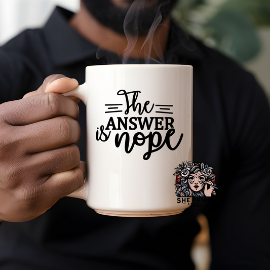 The Answer is Nope Mug