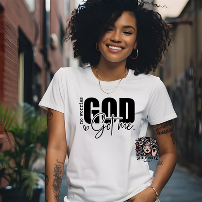 No Worries, God got me T-shirt