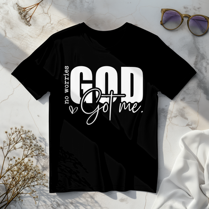 No Worries, God got me T-shirt