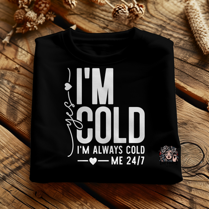 Yes! I'm Cold Sweatshirt